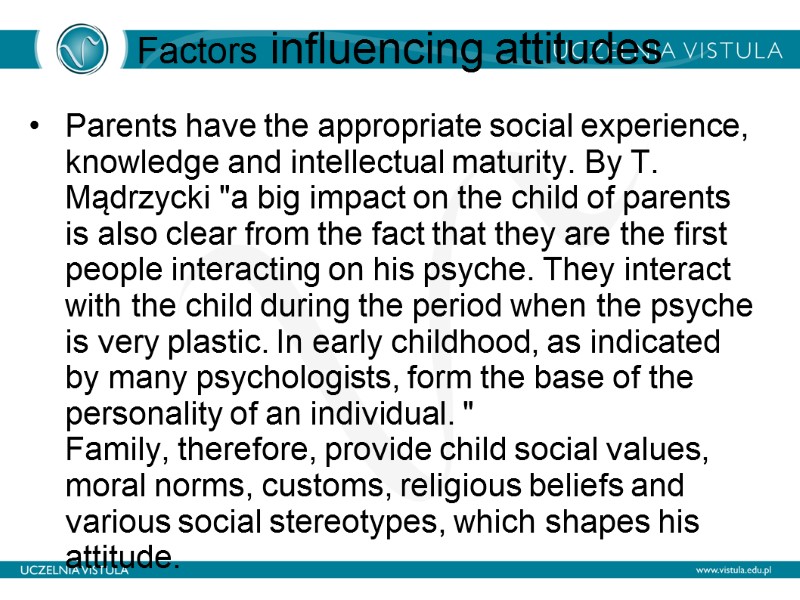 Factors influencing attitudes  Parents have the appropriate social experience, knowledge and intellectual maturity.